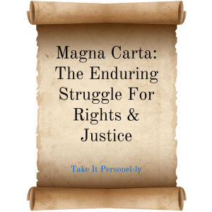 Magna Carta: The Enduring Struggle For Rights &amp; Justice, Take It Personel-ly Blog
